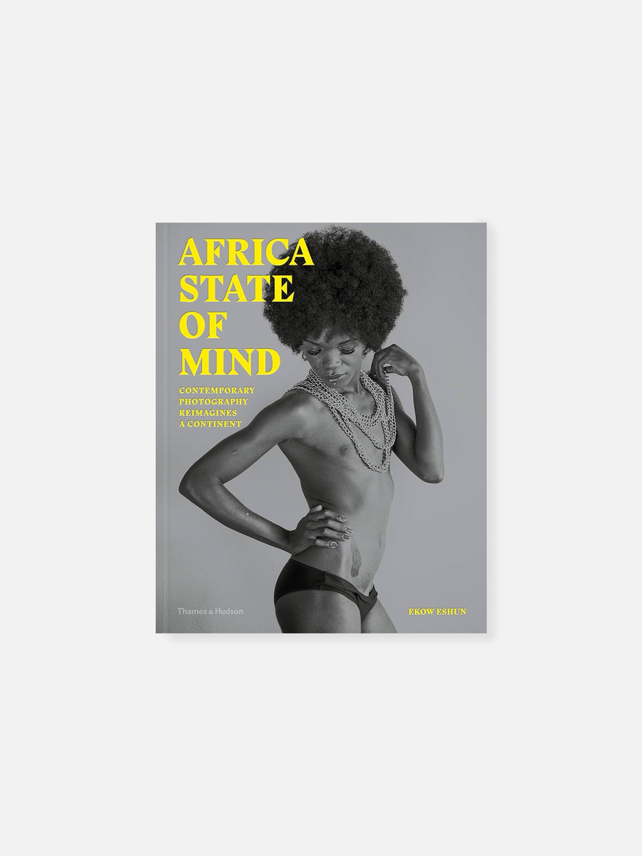AFRICA STATE OF MIND : Contemporary Photography Reimagines a Continent