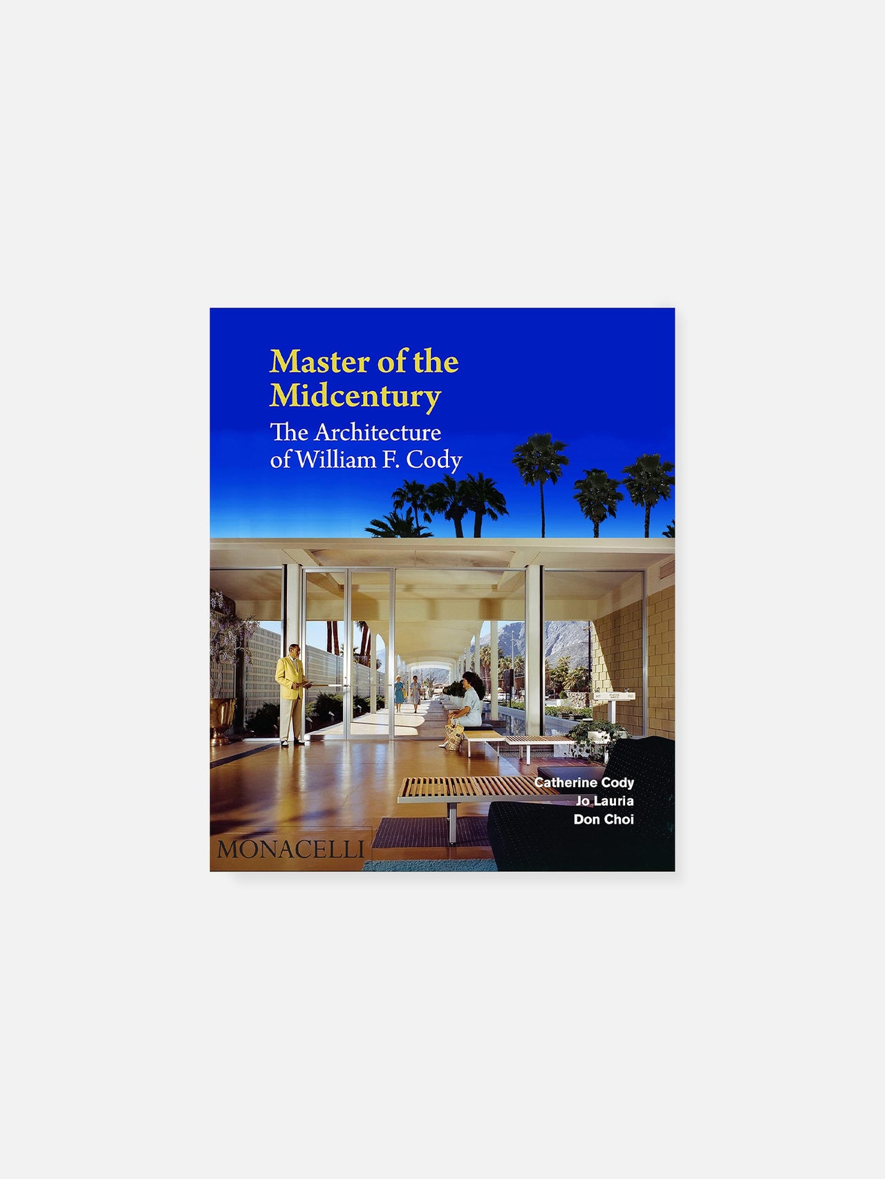 Master of the Midcentury: The Architecture of William F. Cody